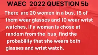 Solution to WAEC 2022 questions on two set and it’s probability in detail