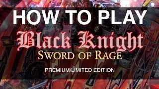 How to play Black Knight: Sword of Rage Premium/LE - Pinball Tutorial