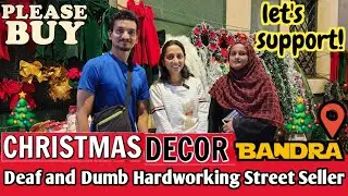 BUY CHRISTMAS DECOR FROM POOR DEAF & DUMB STREET SELLER, BANDRA HILL ROAD