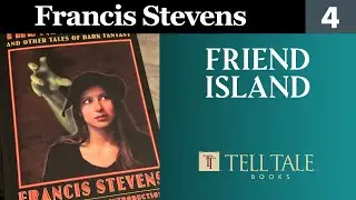 Francis Stevens 4: Friend Island