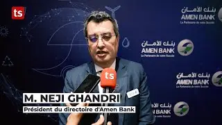 N&eacute;ji GHANDRI : AMEN BANK, Banque de r&eacute;f&eacute;rence pour l&rsquo;accompagnement de l&rsquo;entreprise tunisienne