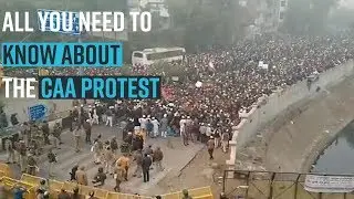All you need to know about the CAA protest.