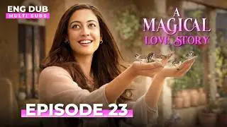 A Magical love Story | Full Episode 23 | Indian Drama | Dubbed  @englishdubbeddramaplay