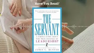 The Servant by James C. Hunter | Mastering the Art of Leadership &ndash; Book Summary