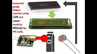 PIC16F877A object counting device using LDR and Laser module. MikroC code. Industrial grade project.
