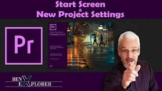 Start Screen & New Project Settings in Premiere