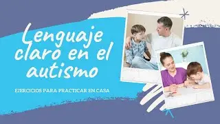 Ejercicios para un lenguaje claro en el Autismo