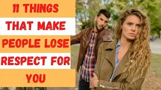 11 things that Make People Lose Respect For You