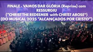 FINALE-VAMOS DAR GLÓRIA e RESSURGIU - Musical 2025 