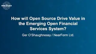 How will Open Source Drive Value in the Emerging Open Financial Services Ecosystem?