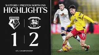 Watford 1-2 Preston North End | Short Highlights