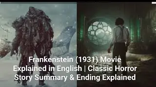 Frankenstein (1931) Movie Explained in English | Classic Horror Story Summary & Ending Explained