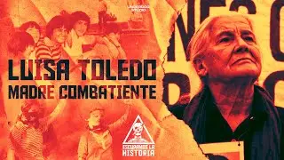 ESPECIAL 11 DE SEPT:  LUISA TOLEDO: Madre combativa.