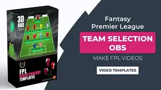 OBS - FPL TEAM SELECTION  | Make FPL Videos | Video Template | Fantasy Premier League