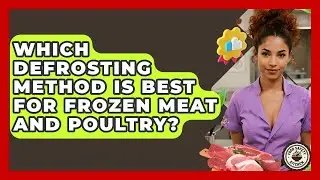 Which Defrosting Method Is Best For Frozen Meat And Poultry? - Food Safety Kitchen
