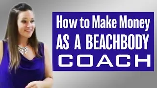How to Make Money as Beachbody Coach