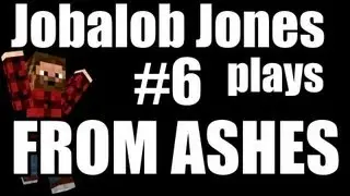 Minecraft: From Ashes Ep.6 w/ Jobalob Jones