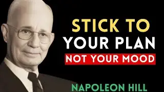 FOLLOW YOUR PLAN, NOT YOUR MOOD | Napoleon Hill Motivation