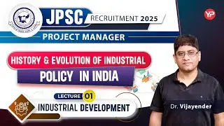 JPSC Project Manager L-1, Industrial Development, History & Evolution of Industrial Policy in India