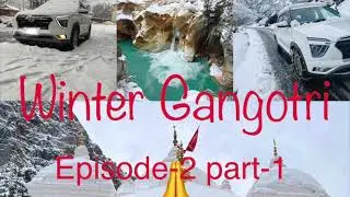 Ep-2 part-1 | Winter Gangotri | Harshil to Gangotri🙏 #गंगोत्री सर्दियों में  । दिल्ली से गंगोत्री