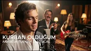 İbrahim Tatlıses &ndash; Kurban Olduğum | Arabesk Turkish Classical | Cover by Anadolu Vibes