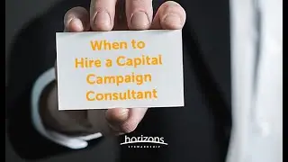When to Hire a Capital Campaign Consultant from the Giving Intelligence Series