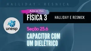 25.6 - Capacitor com um dielétrico | Halliday | Aula Ao Vivo - UNESP