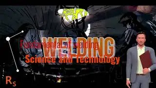 Fundamental of Welding Science and Technology
