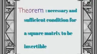 Theorem   a square matrix to be invertible