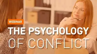 Webinar: The Psychology of Conflict