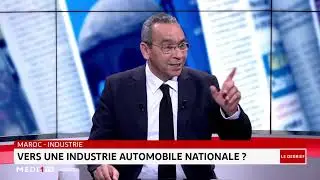 #LeDébrief .. Maroc-industrie : vers une industrie automobile nationale ?