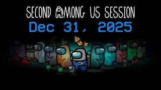 Second Among Us Session from December 31, 2025