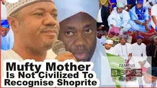 Mufty mother is not civilized to recognize shoprite | Sheikh Abdulateef Kamaldeen Al Adabyy