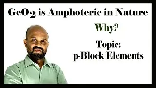 Lesson 35: GeO2 - Amphoteric in Nature | Topic: p-Block Elements | Periodic Properties of Elements