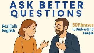 50 Phrases to Understand People & Ask Smart Questions | Business English Conversation