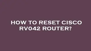 How to reset cisco rv042 router?