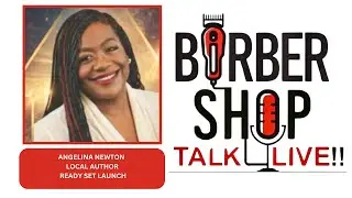 Barber Shop Talk Live| With Special Guests | Angelina Newton