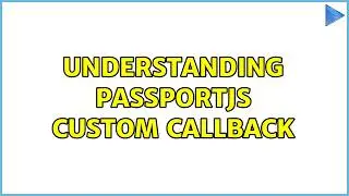 Understanding Passportjs Custom Callback (3 Solutions!!)