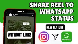 How To Share & Post Instagram Reels On WhatsApp Status Without Link (2025)