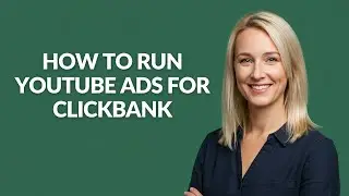 HOW TO RUN YOUTUBE ADS FOR CLICKBANK - Julia'sTutorials