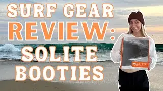 SURF GEAR REVIEW: Solite Wetsuit Booties