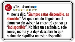 Mi novia dijo: “Siempre estás disponible, es aburrido.” Así que cuando llegué con el almuerzo sin...