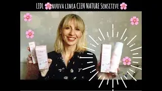 LIDL🌸NUOVA LINEA CIEN NATURE SENSITIVE🌸