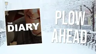 THE DIARY: Plow Ahead