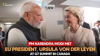 PM Narendra Modi met with European union President, Ursula von der Leyen at G7 Summit in Canada