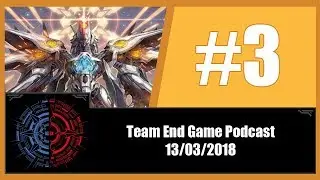 Cardfight Vanguard!! - Team End Game Podcast - #3