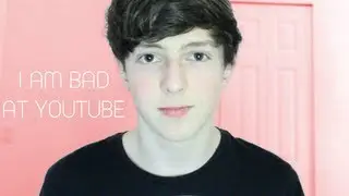 I am bad at YouTube