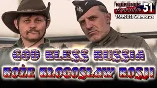 Kierunek Wsch&oacute;d odc.51 GOD BLESS RUSSIA Boże błogosław Rosję  Aleksander Jabłonowski, Maciej Poręba