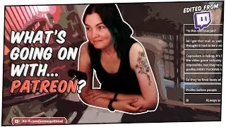 What's going on with Patreon? [Edited Twitch Vod]