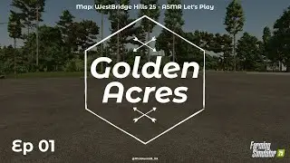 Farming Simulator 25 &bull; Ep 01 &bull; WestBridge Hills 25, Golden Acres &bull; ASMR Let's Play &bull; PS5